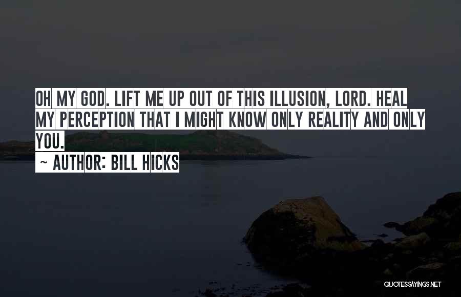God Heal Me Quotes By Bill Hicks