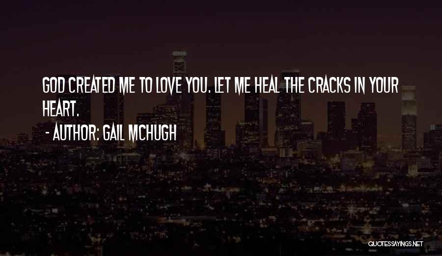 God Heal Me Quotes By Gail McHugh