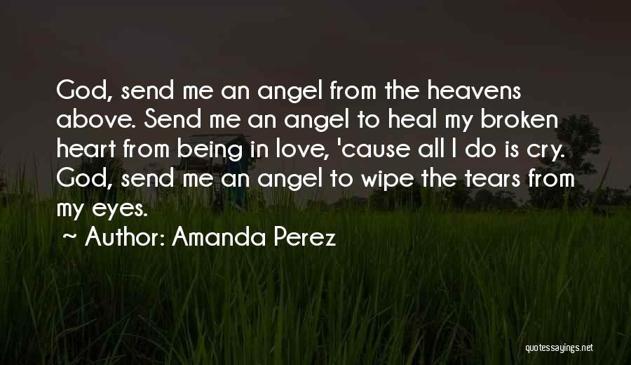 God Heal My Broken Heart Quotes By Amanda Perez