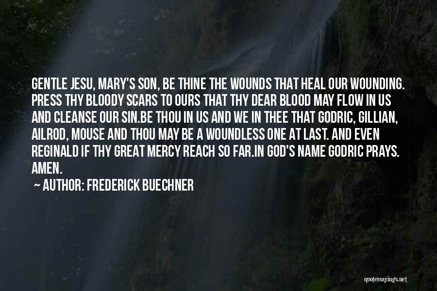 God Heal My Son Quotes By Frederick Buechner