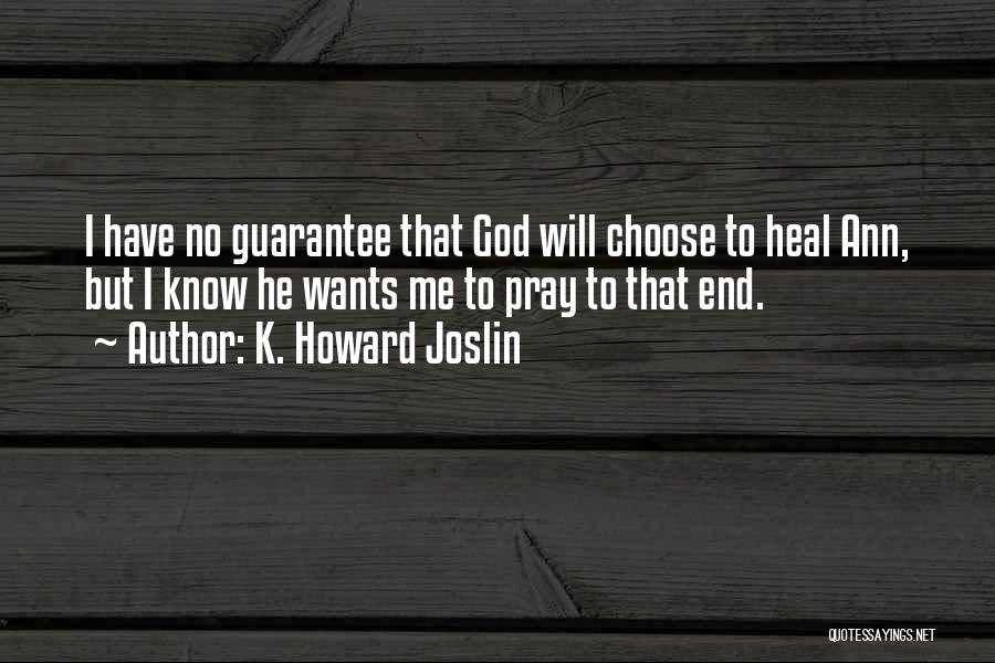 God Healing Cancer Quotes By K. Howard Joslin