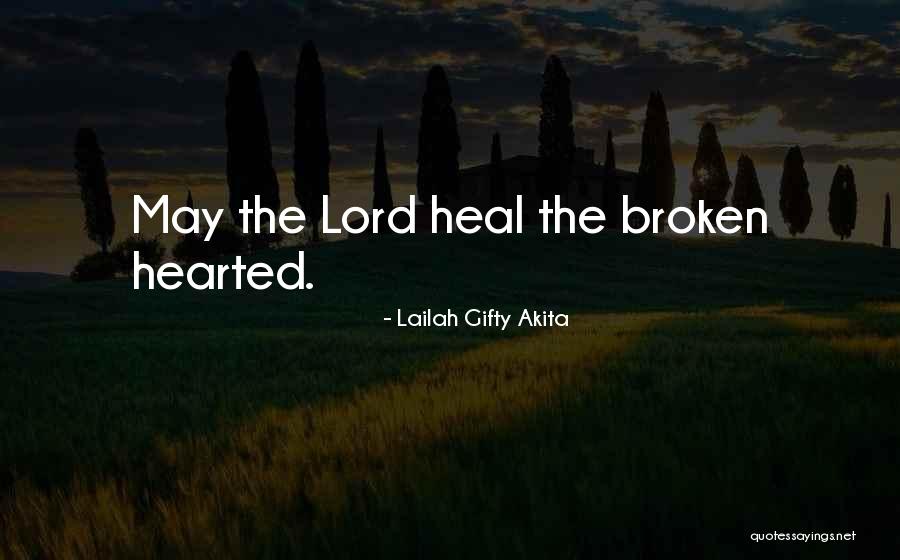 God Healing The Broken Hearted Quotes By Lailah Gifty Akita