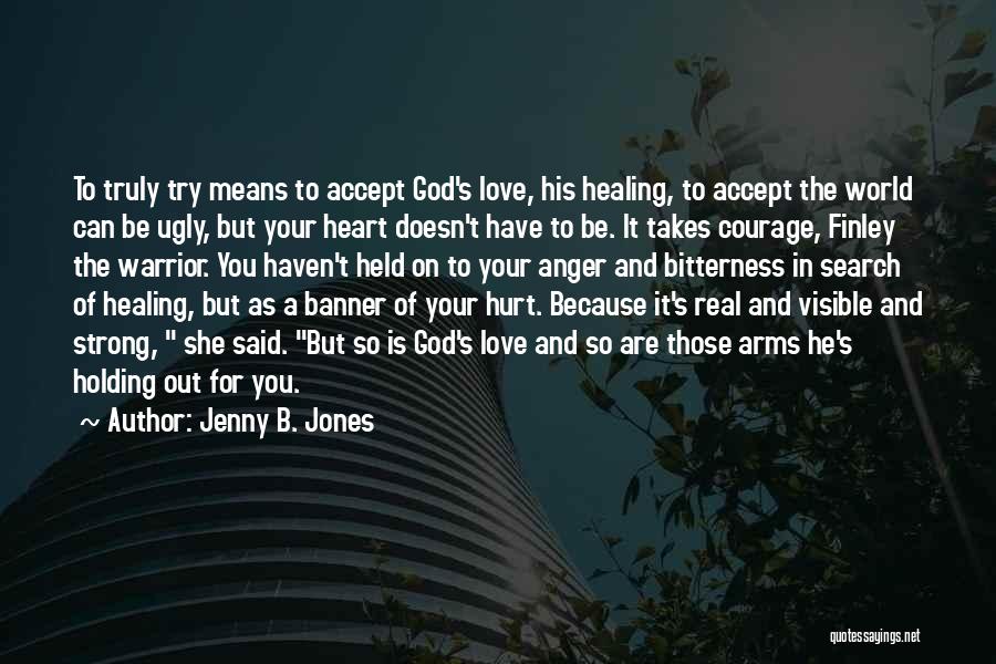 God Healing You Quotes By Jenny B. Jones