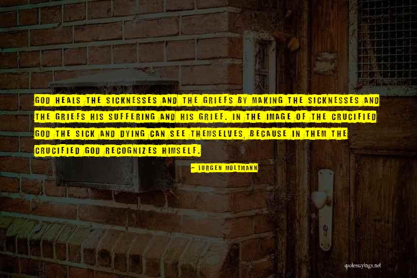 God Heals Quotes By Jurgen Moltmann God Heals Quotes By Jurgen Moltmann