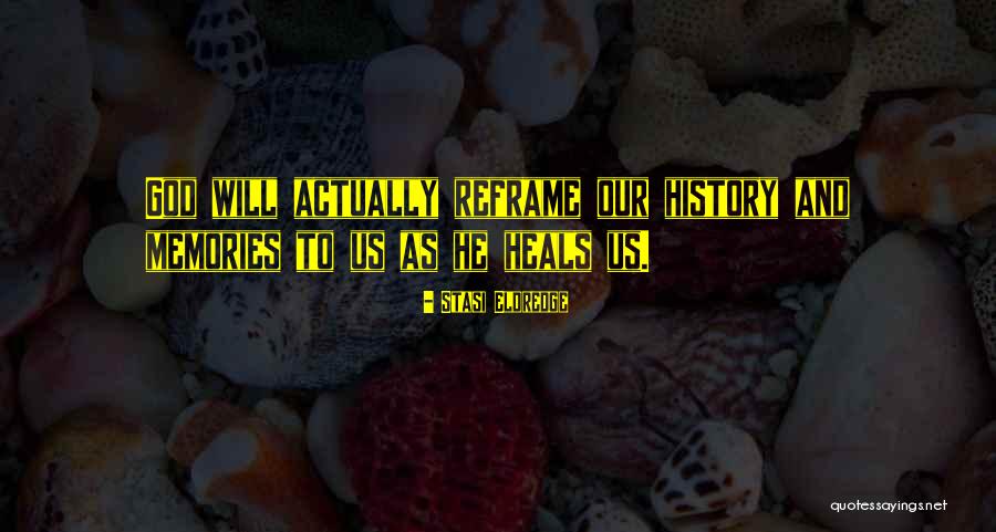 God Heals Quotes By Stasi Eldredge