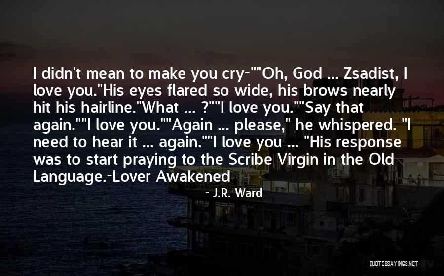God Hear My Cry Quotes By J.R. Ward God Hear My Cry Quotes By J.R. Ward