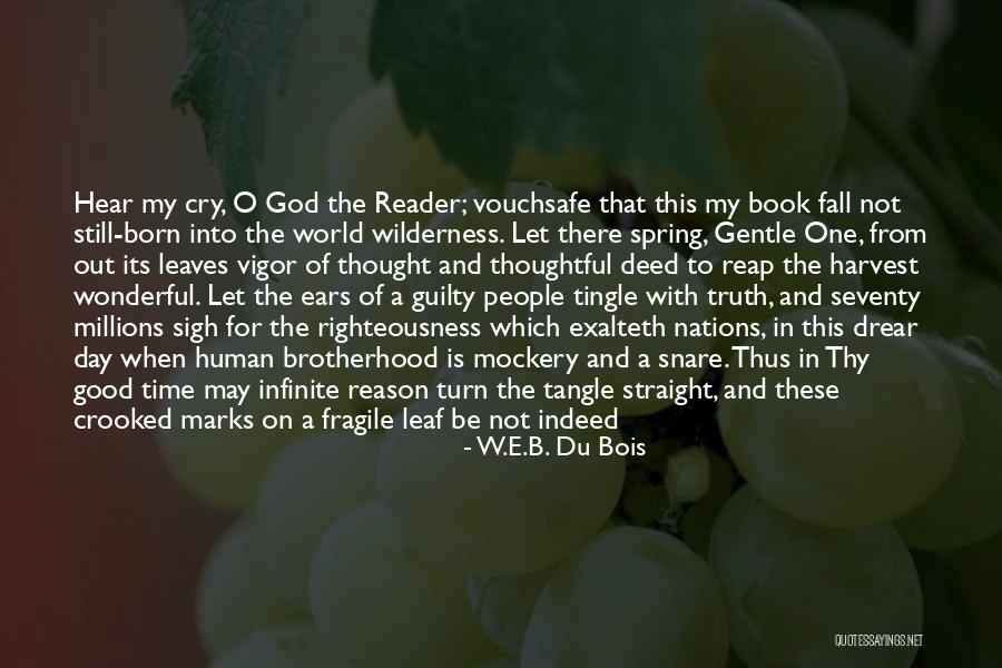God Hear My Cry Quotes By W.E.B. Du Bois God Hear My Cry Quotes By W.E.B. Du Bois