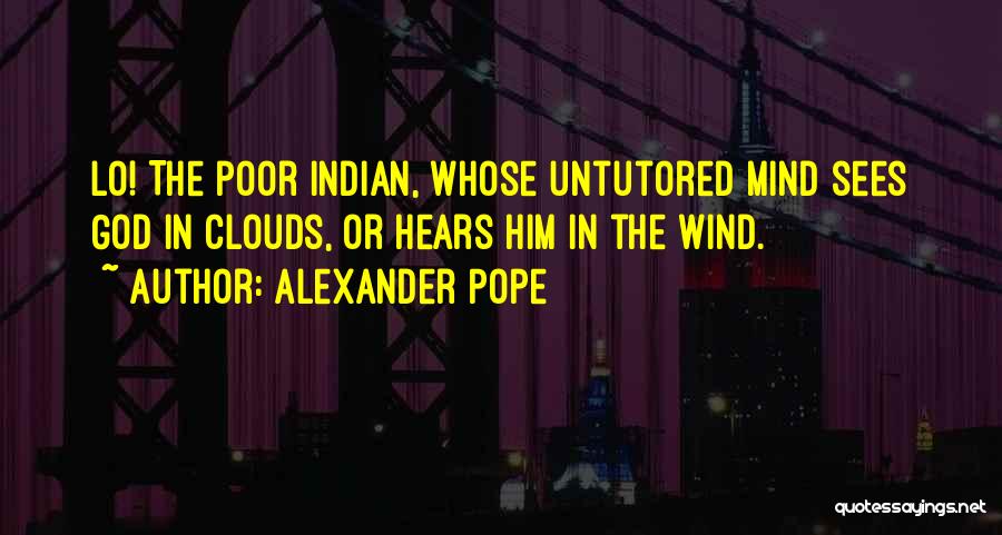 God Hears Me Quotes By Alexander Pope