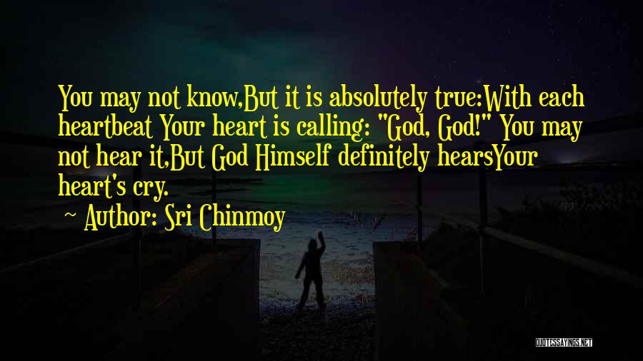 God Hears Me Quotes By Sri Chinmoy