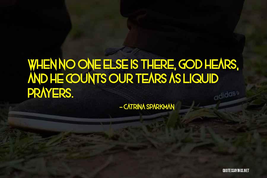 God Hears My Prayers Quotes By Catrina Sparkman