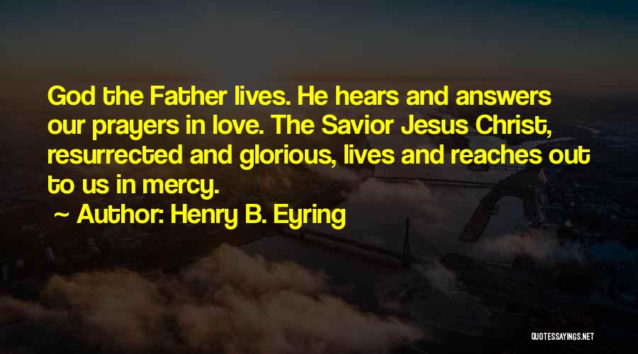 God Hears My Prayers Quotes By Henry B. Eyring