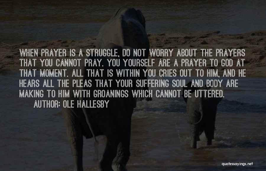 God Hears My Prayers Quotes By Ole Hallesby
