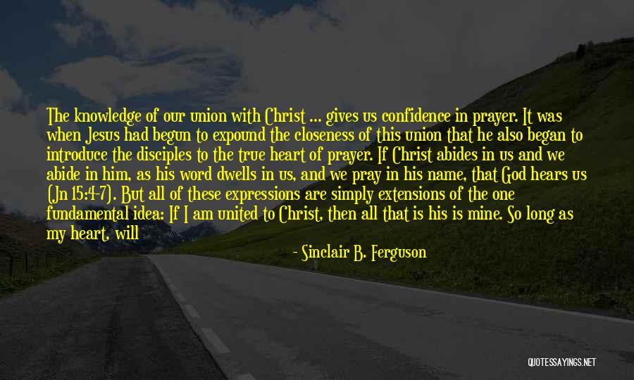 God Hears My Prayers Quotes By Sinclair B. Ferguson