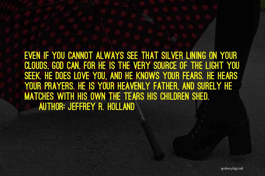 God Hears Quotes By Jeffrey R. Holland