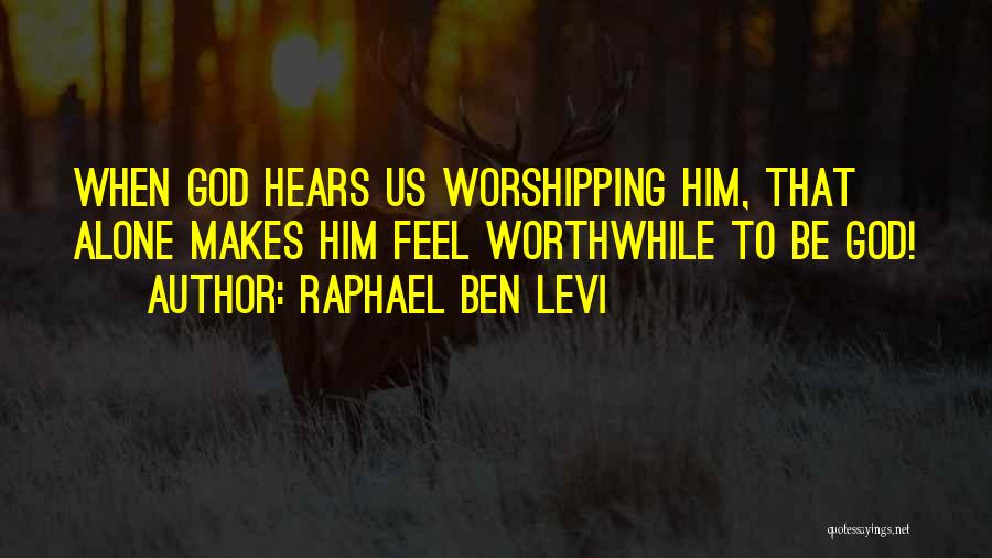 God Hears Quotes By Raphael Ben Levi