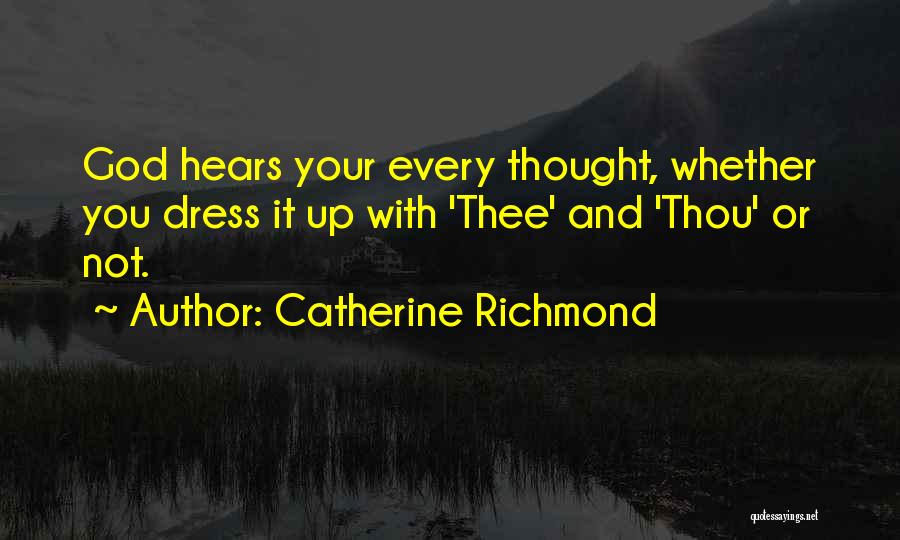 God Hears Us Quotes By Catherine Richmond