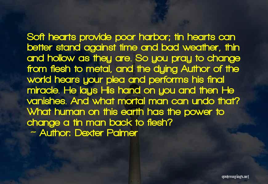 God Hears Us Quotes By Dexter Palmer