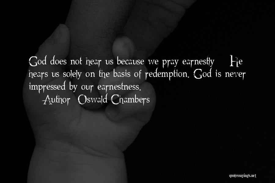 God Hears Us Quotes By Oswald Chambers
