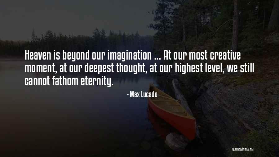 God Heaven Quotes By Max Lucado