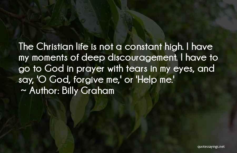 God Help Me Forgive Quotes By Billy Graham