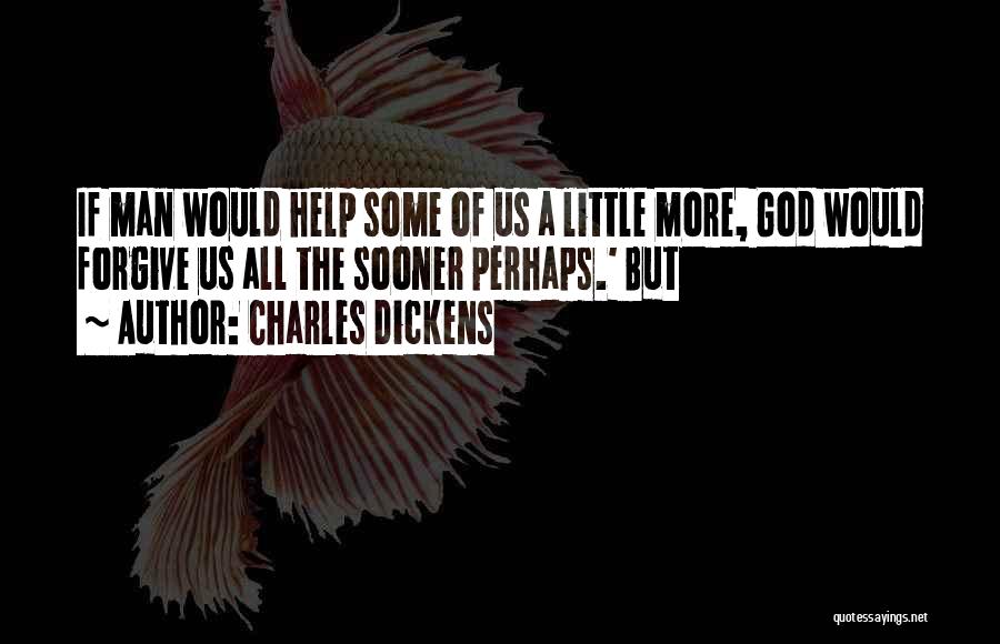 God Help Me Forgive Quotes By Charles Dickens