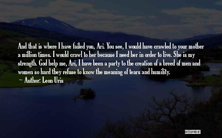 God Help Me I Need You Quotes By Leon Uris