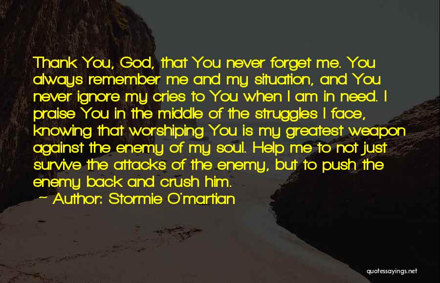 God Help Me I Need You Quotes By Stormie O'martian