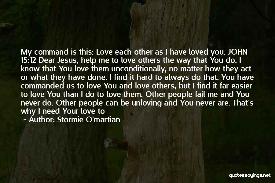 God Help Me I Need You Quotes By Stormie O'martian