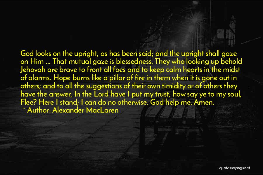 God Help Me Out Quotes By Alexander MacLaren