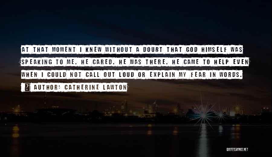 God Help Me Out Quotes By Catherine Lawton