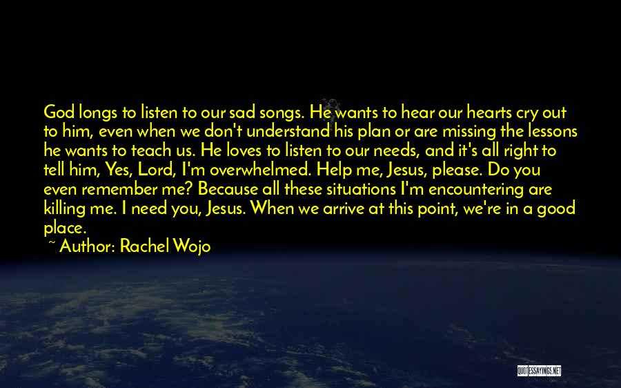 God Help Me Out Quotes By Rachel Wojo