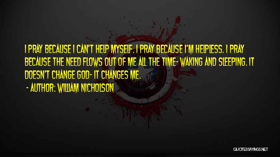 God Help Me Out Quotes By William Nicholson