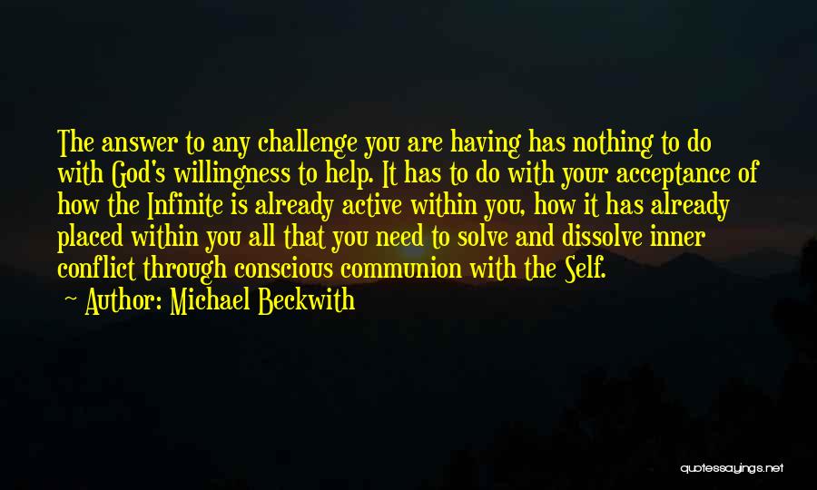 God Help Me Please I Need You Quotes By Michael Beckwith
