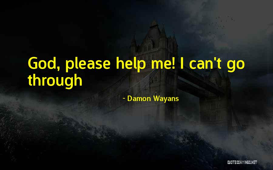 God Help Me Please Quotes By Damon Wayans God Help Me Please Quotes By Damon Wayans