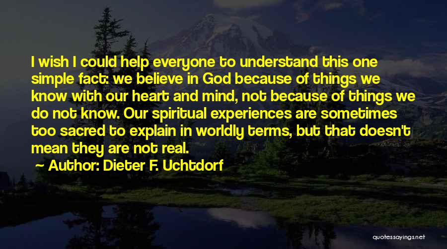 God Help Me Understand Quotes By Dieter F. Uchtdorf