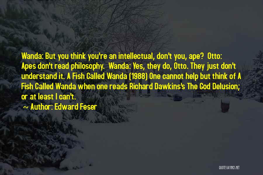 God Help Me Understand Quotes By Edward Feser