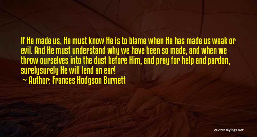 God Help Me Understand Quotes By Frances Hodgson Burnett