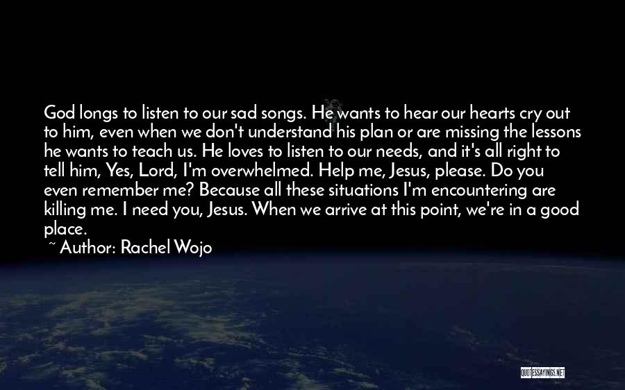 God Help Me Understand Quotes By Rachel Wojo