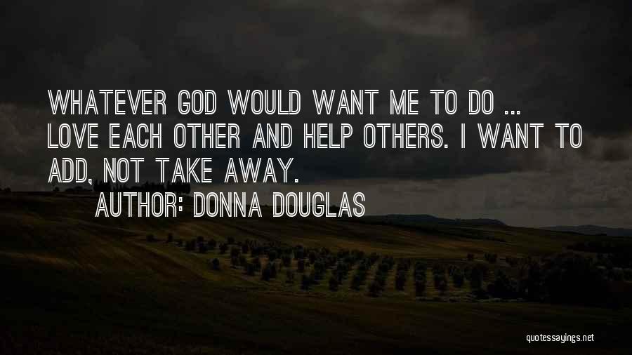 God Help Others Quotes By Donna Douglas