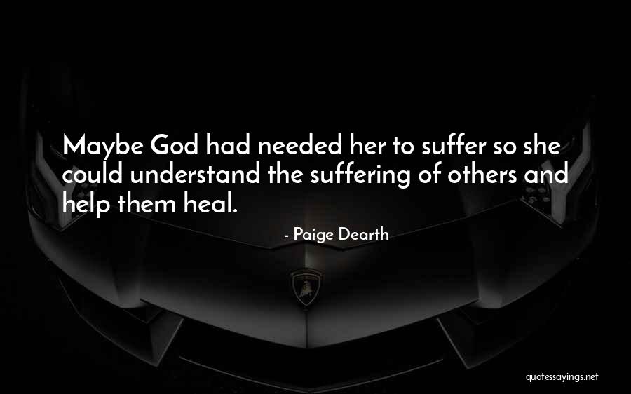 God Help Others Quotes By Paige Dearth God Help Others Quotes By Paige Dearth