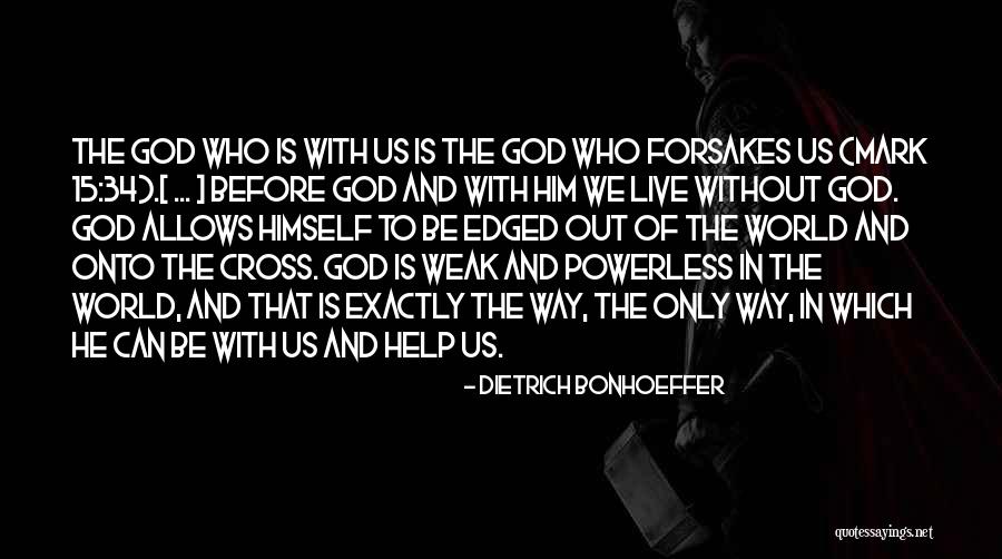 God Help The World Quotes By Dietrich Bonhoeffer God Help The World Quotes By Dietrich Bonhoeffer