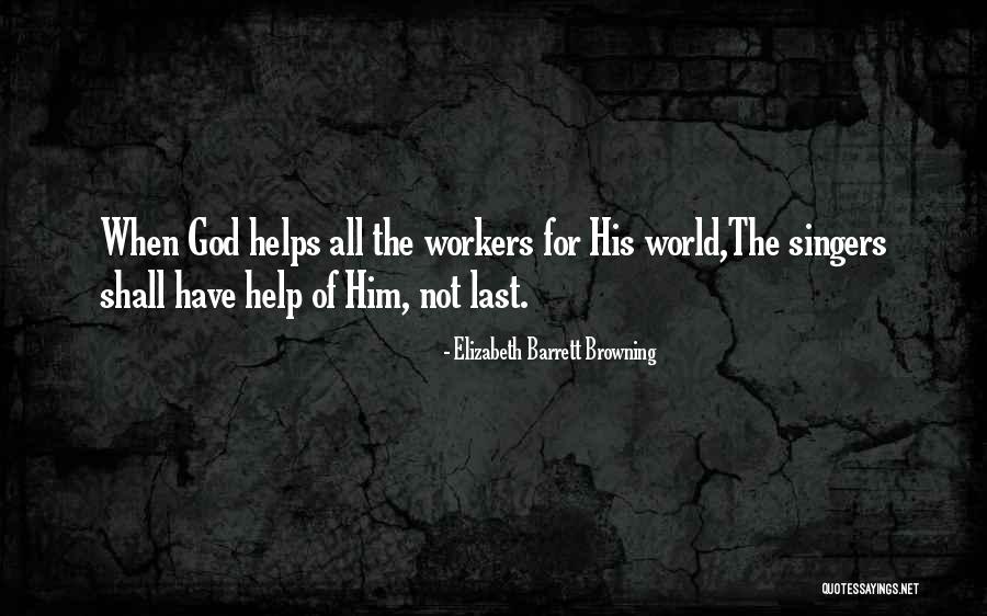 God Help The World Quotes By Elizabeth Barrett Browning God Help The World Quotes By Elizabeth Barrett Browning
