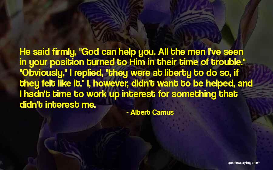 God Helped Me Quotes By Albert Camus God Helped Me Quotes By Albert Camus