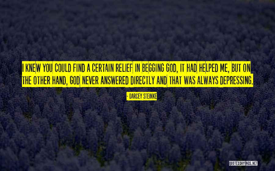 God Helped Me Quotes By Darcey Steinke God Helped Me Quotes By Darcey Steinke