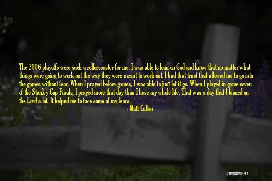 God Helped Me Quotes By Matt Cullen God Helped Me Quotes By Matt Cullen