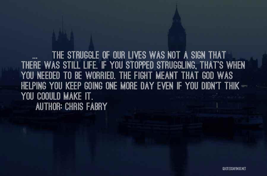 God Helping You In Life Quotes By Chris Fabry