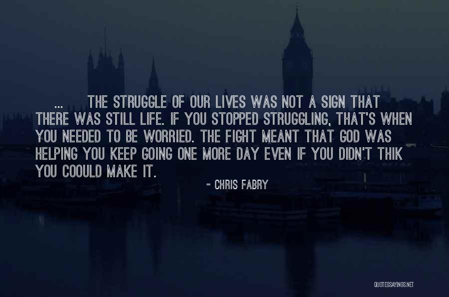 God Helping You In Life Quotes By Chris Fabry