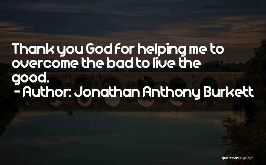 God Helping You In Life Quotes By Jonathan Anthony Burkett