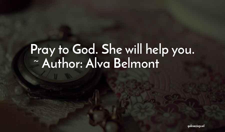 God Helping You Quotes By Alva Belmont