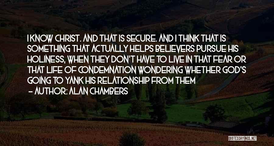 God Helps Quotes By Alan Chambers